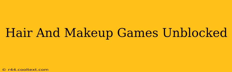 Hair And Makeup Games Unblocked