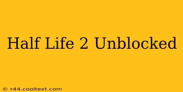 Half Life 2 Unblocked