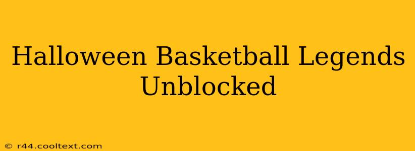 Halloween Basketball Legends Unblocked