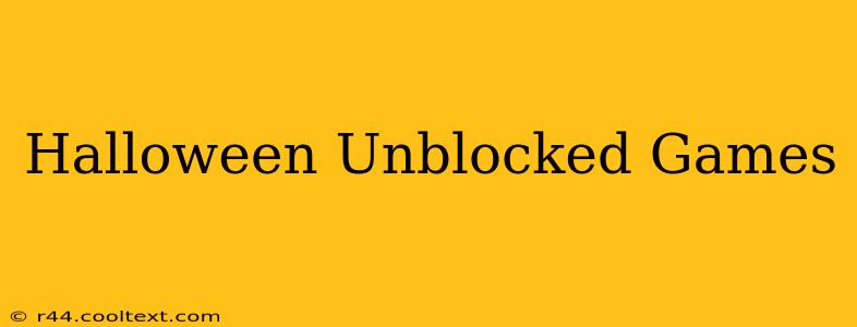 Halloween Unblocked Games