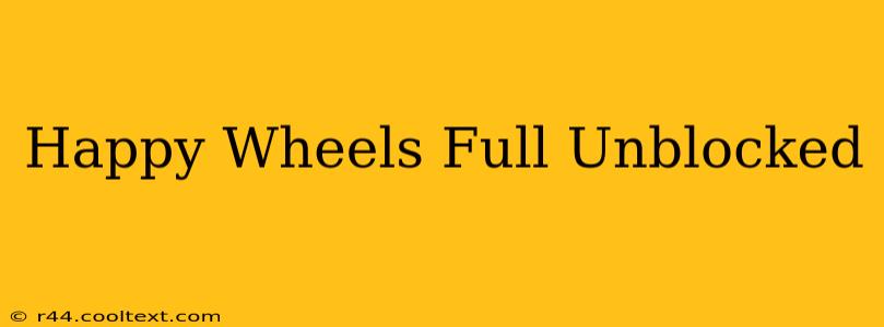 Happy Wheels Full Unblocked