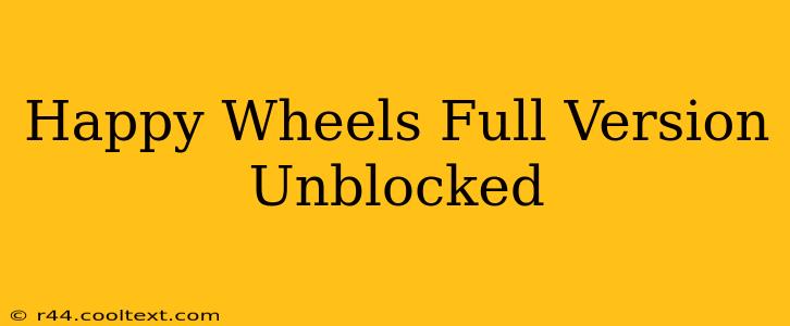 Happy Wheels Full Version Unblocked