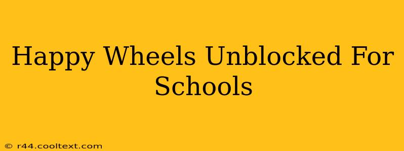 Happy Wheels Unblocked For Schools