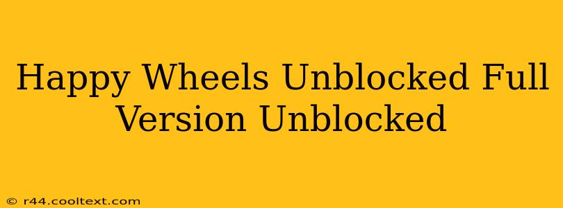 Happy Wheels Unblocked Full Version Unblocked