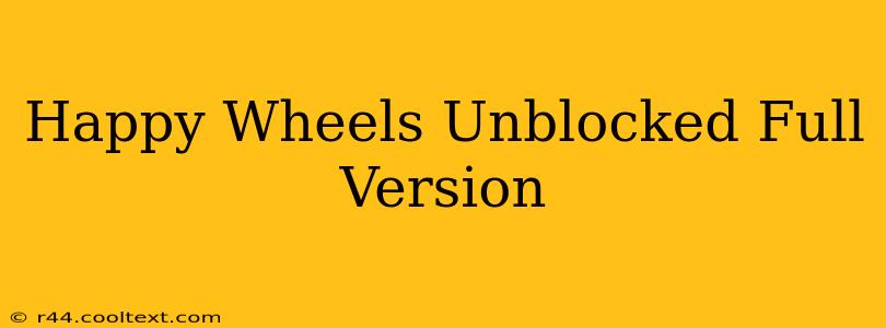 Happy Wheels Unblocked Full Version