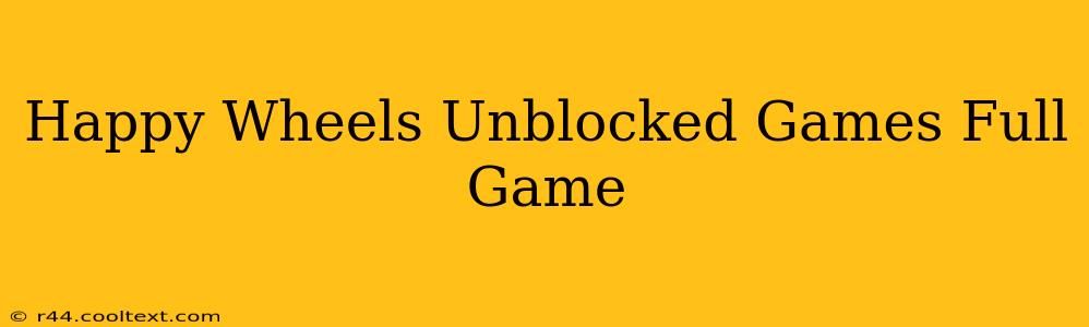 Happy Wheels Unblocked Games Full Game