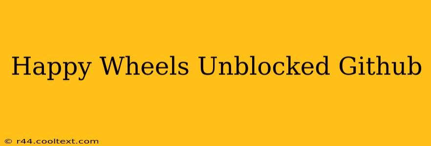 Happy Wheels Unblocked Github