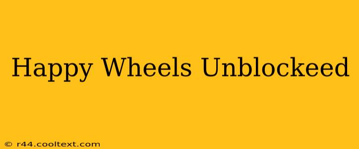 Happy Wheels Unblockeed