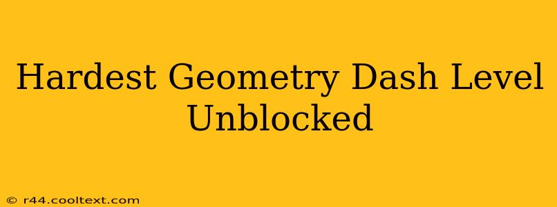 Hardest Geometry Dash Level Unblocked