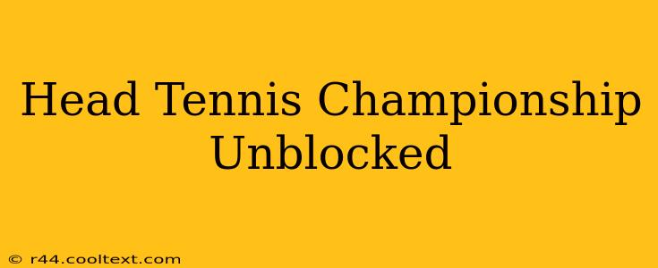 Head Tennis Championship Unblocked