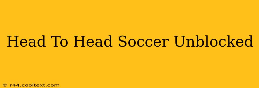 Head To Head Soccer Unblocked