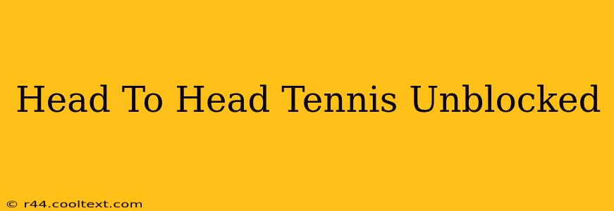 Head To Head Tennis Unblocked