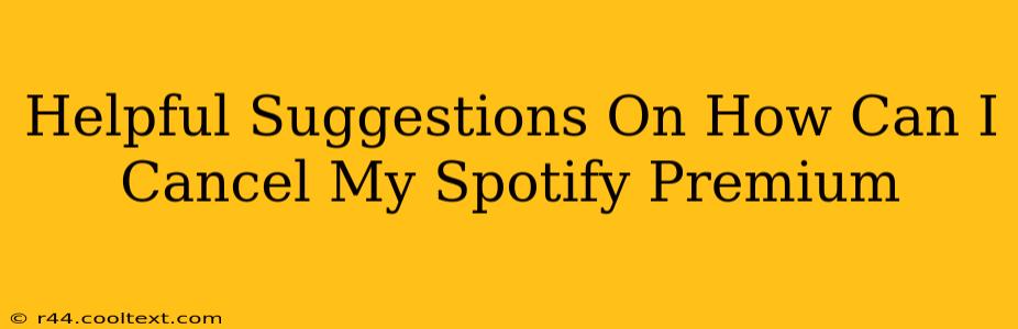 Helpful Suggestions On How Can I Cancel My Spotify Premium