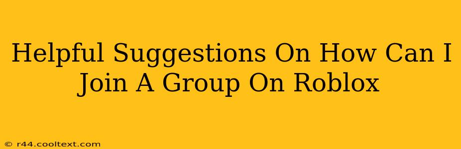 Helpful Suggestions On How Can I Join A Group On Roblox