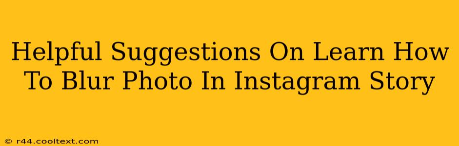 Helpful Suggestions On Learn How To Blur Photo In Instagram Story