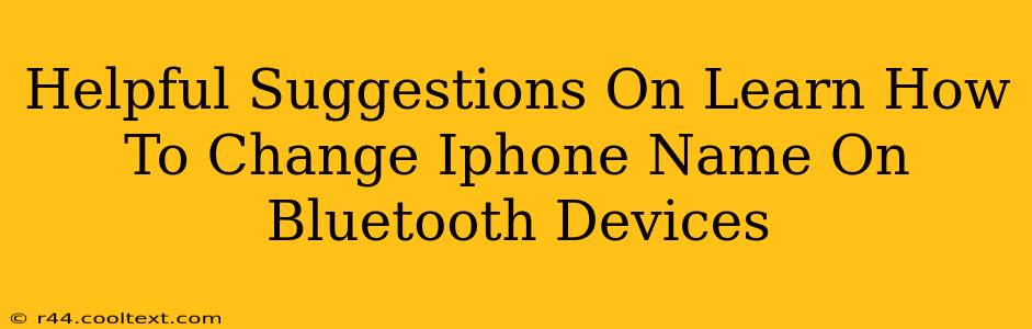 Helpful Suggestions On Learn How To Change Iphone Name On Bluetooth Devices