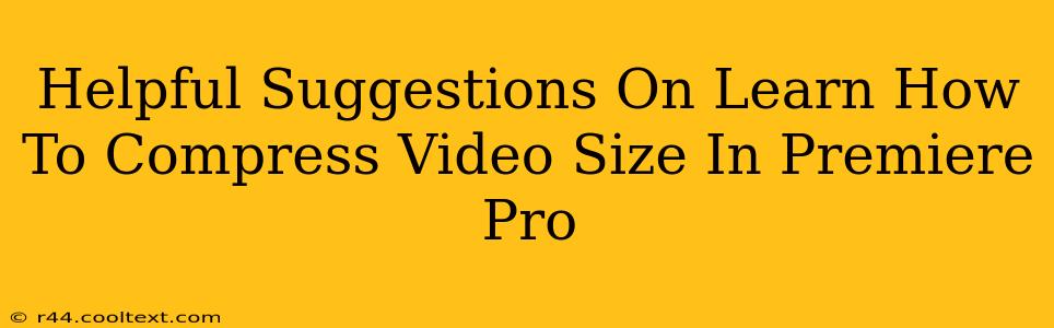 Helpful Suggestions On Learn How To Compress Video Size In Premiere Pro