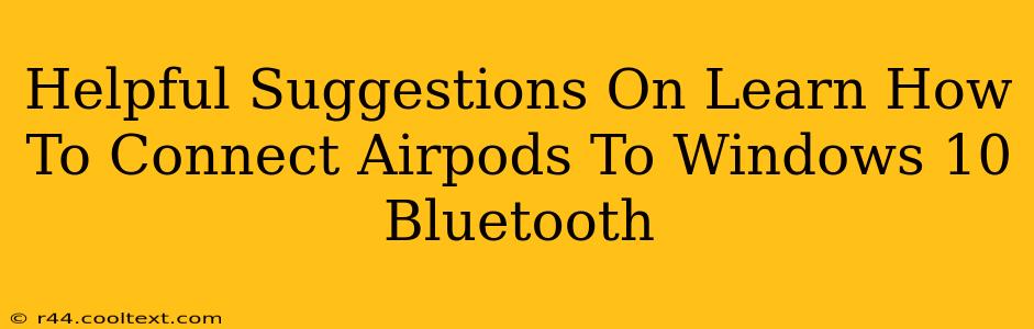 Helpful Suggestions On Learn How To Connect Airpods To Windows 10 Bluetooth