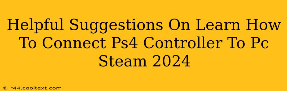 Helpful Suggestions On Learn How To Connect Ps4 Controller To Pc Steam 2024