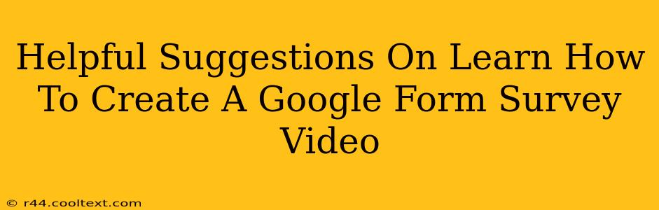 Helpful Suggestions On Learn How To Create A Google Form Survey Video