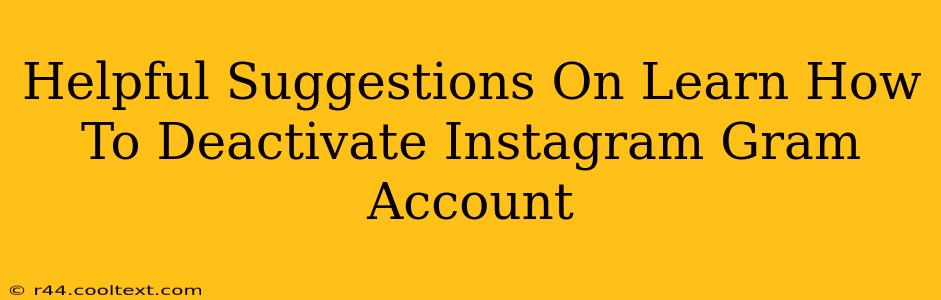 Helpful Suggestions On Learn How To Deactivate Instagram Gram Account