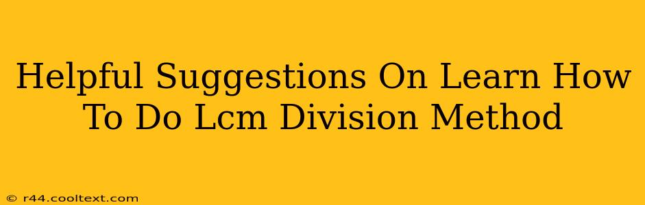 Helpful Suggestions On Learn How To Do Lcm Division Method