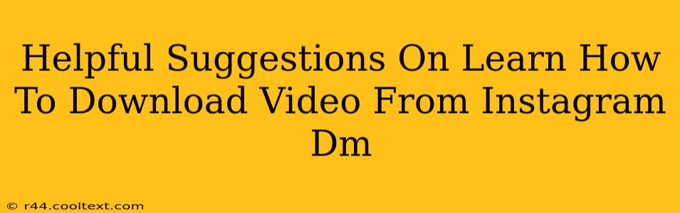 Helpful Suggestions On Learn How To Download Video From Instagram Dm