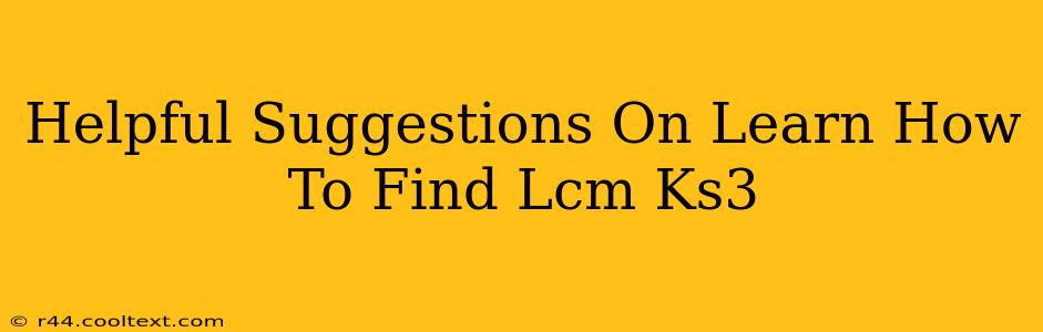 Helpful Suggestions On Learn How To Find Lcm Ks3