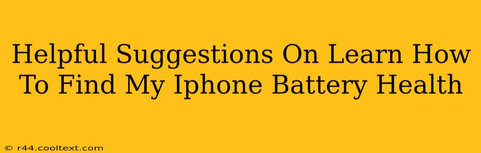 Helpful Suggestions On Learn How To Find My Iphone Battery Health