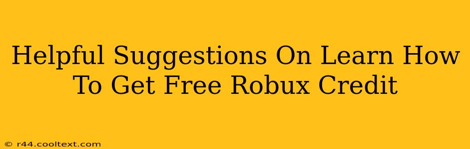 Helpful Suggestions On Learn How To Get Free Robux Credit