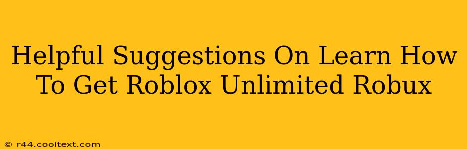 Helpful Suggestions On Learn How To Get Roblox Unlimited Robux