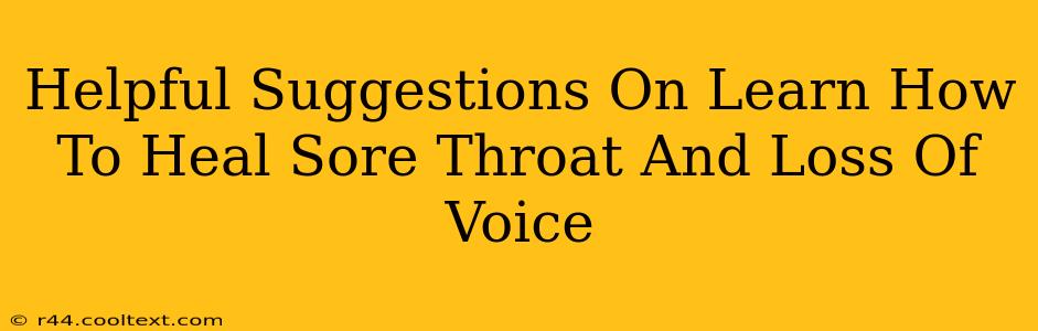 Helpful Suggestions On Learn How To Heal Sore Throat And Loss Of Voice