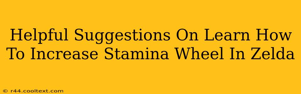 Helpful Suggestions On Learn How To Increase Stamina Wheel In Zelda