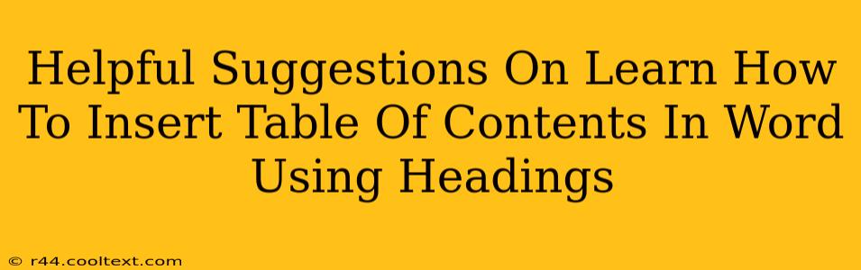 Helpful Suggestions On Learn How To Insert Table Of Contents In Word Using Headings