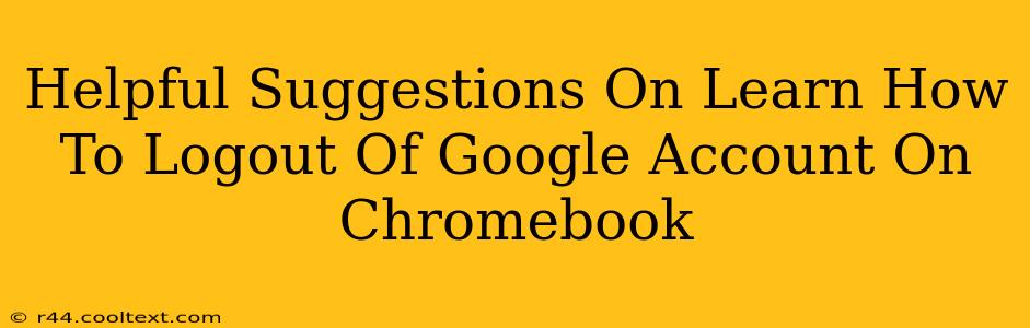 Helpful Suggestions On Learn How To Logout Of Google Account On Chromebook