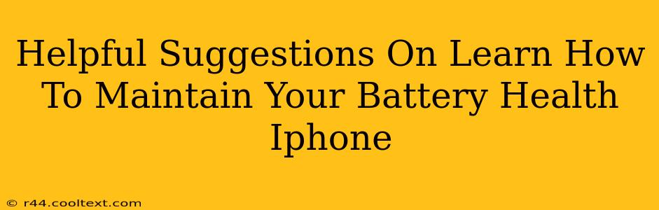 Helpful Suggestions On Learn How To Maintain Your Battery Health Iphone