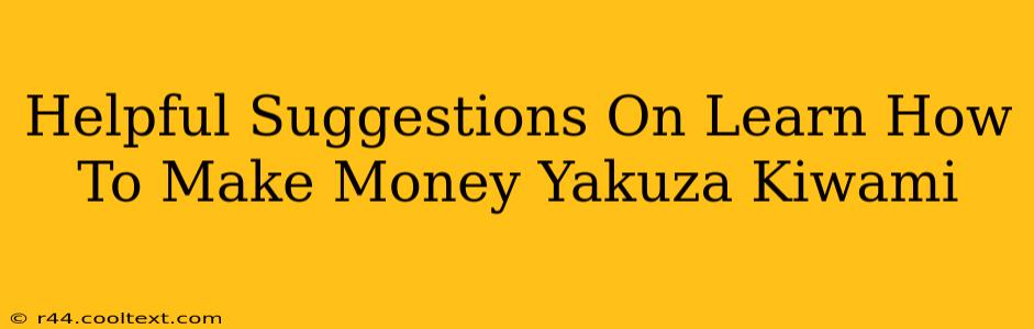 Helpful Suggestions On Learn How To Make Money Yakuza Kiwami