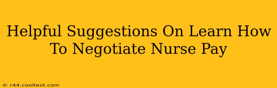 Helpful Suggestions On Learn How To Negotiate Nurse Pay