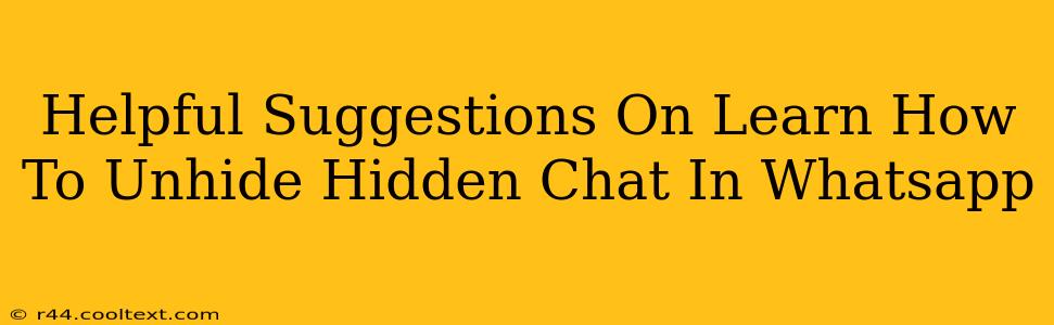 Helpful Suggestions On Learn How To Unhide Hidden Chat In Whatsapp