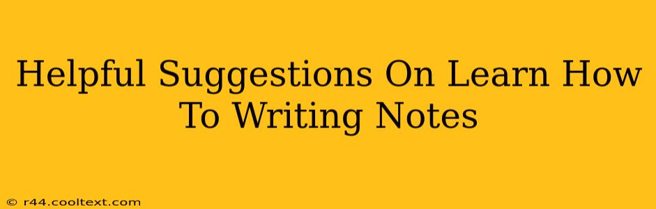 Helpful Suggestions On Learn How To Writing Notes