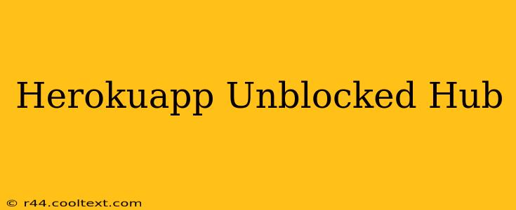 Herokuapp Unblocked Hub