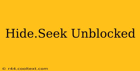 Hide.Seek Unblocked