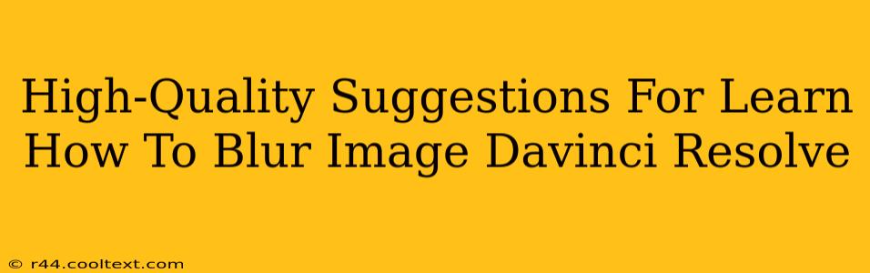 High-Quality Suggestions For Learn How To Blur Image Davinci Resolve
