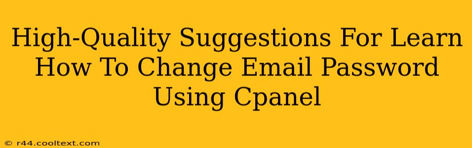 High-Quality Suggestions For Learn How To Change Email Password Using Cpanel