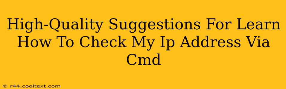 High-Quality Suggestions For Learn How To Check My Ip Address Via Cmd