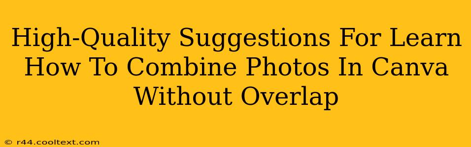 High-Quality Suggestions For Learn How To Combine Photos In Canva Without Overlap