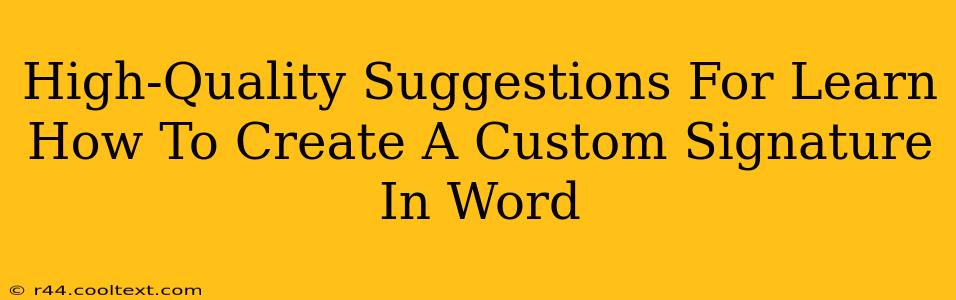 High-Quality Suggestions For Learn How To Create A Custom Signature In Word