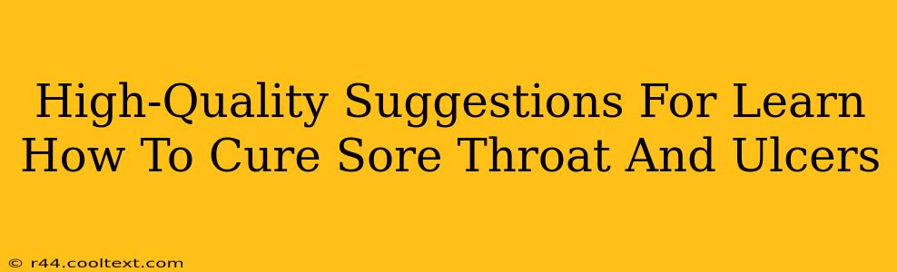 High-Quality Suggestions For Learn How To Cure Sore Throat And Ulcers