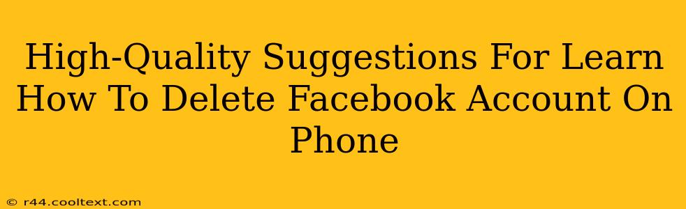 High-Quality Suggestions For Learn How To Delete Facebook Account On Phone