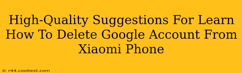 High-Quality Suggestions For Learn How To Delete Google Account From Xiaomi Phone